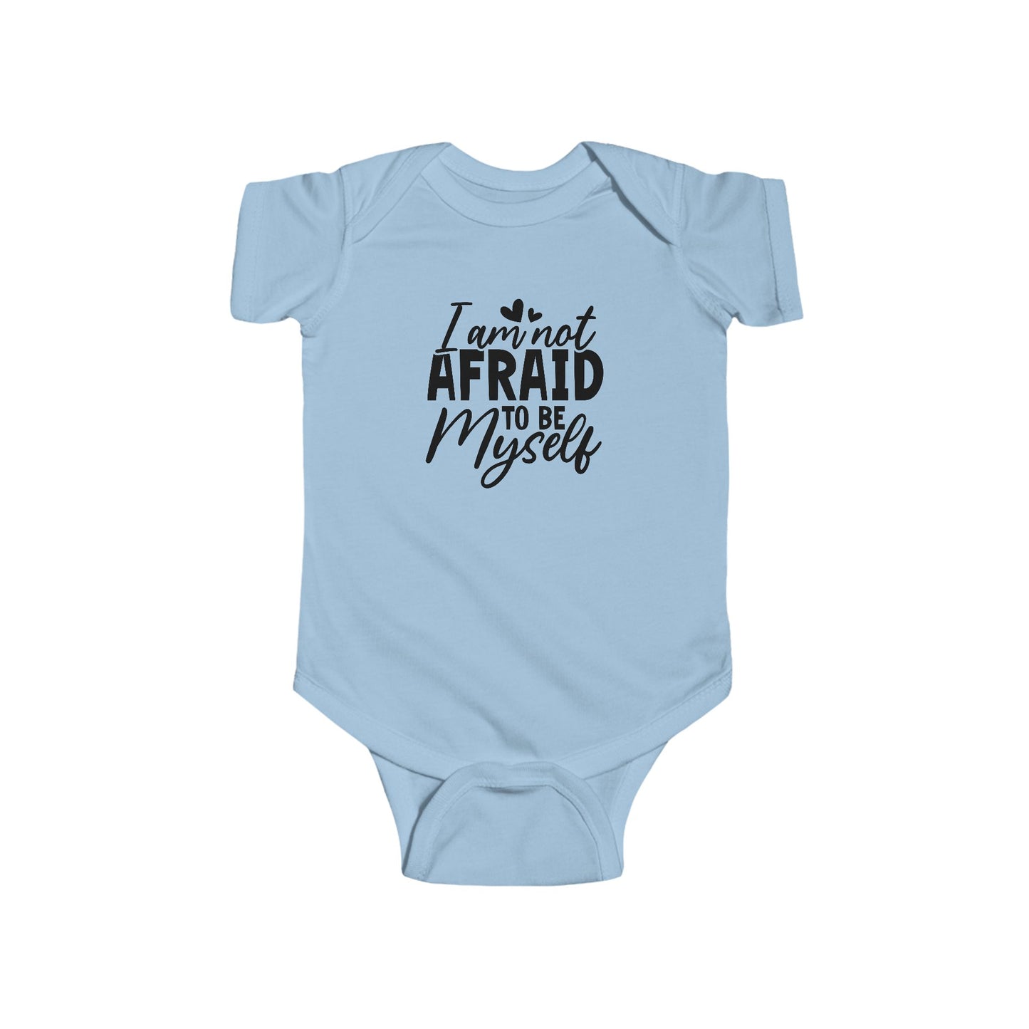 Infant Bodysuit — "I Am Not Afraid to Be Myself" Baby Onesie (Gender Neutral)