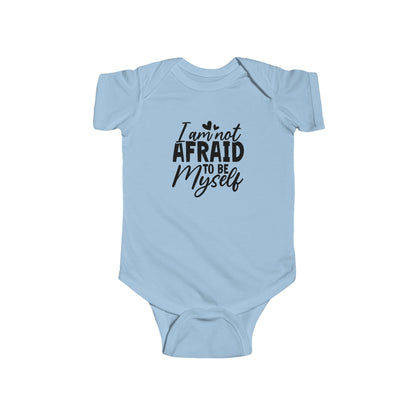 Infant Bodysuit — "I Am Not Afraid to Be Myself" Baby Onesie (Gender Neutral)