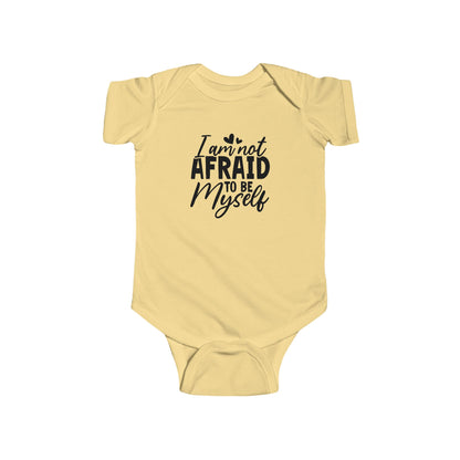 Infant Bodysuit — "I Am Not Afraid to Be Myself" Baby Onesie (Gender Neutral)