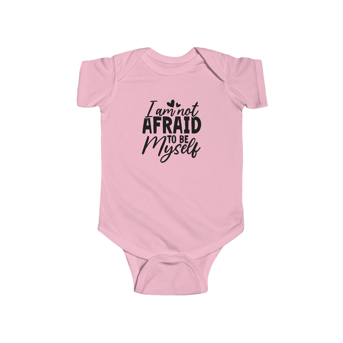 Infant Bodysuit — "I Am Not Afraid to Be Myself" Baby Onesie (Gender Neutral)
