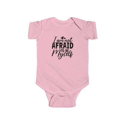 Infant Bodysuit — "I Am Not Afraid to Be Myself" Baby Onesie (Gender Neutral)