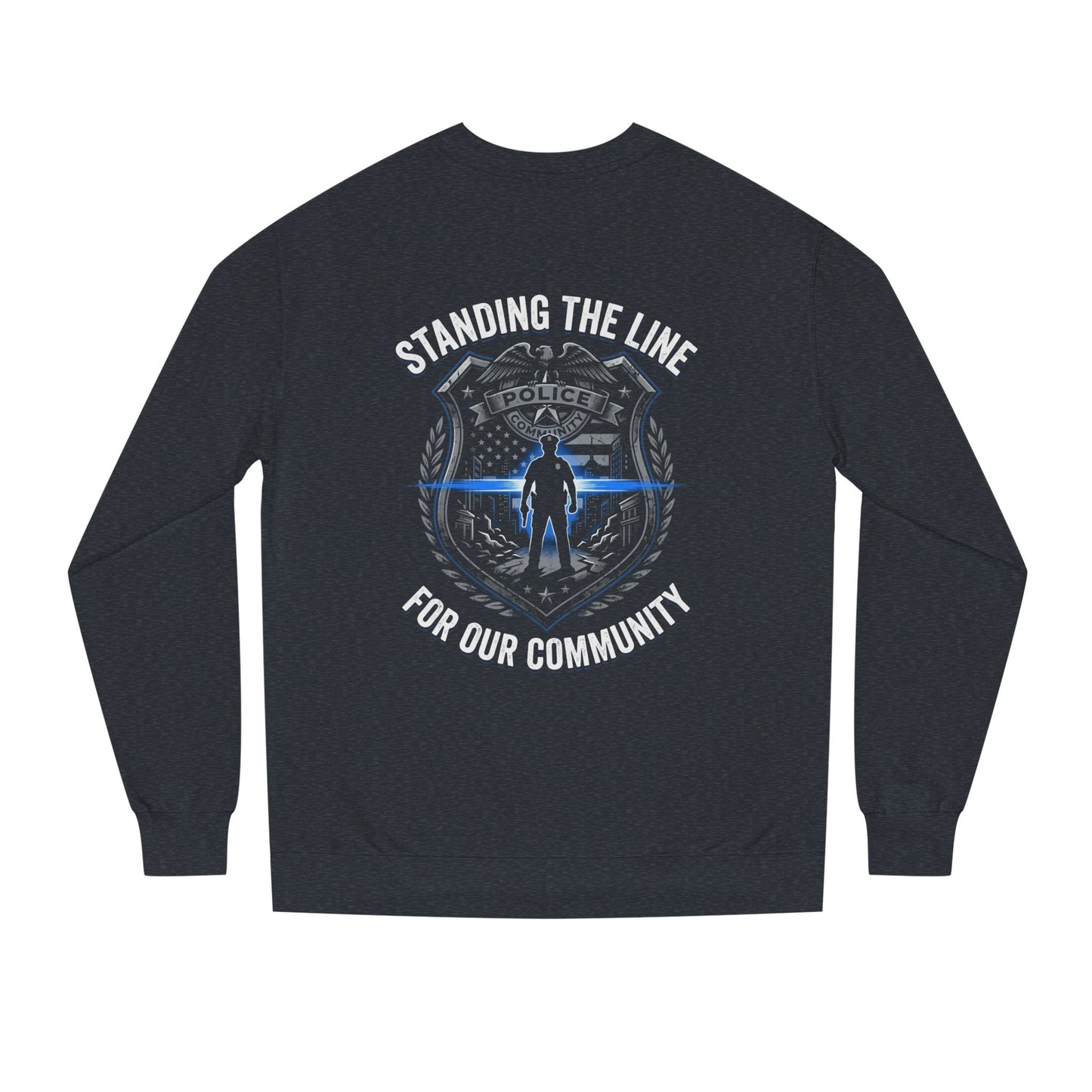 Police Support Sweatshirt - "Standing The Line For Our Community"