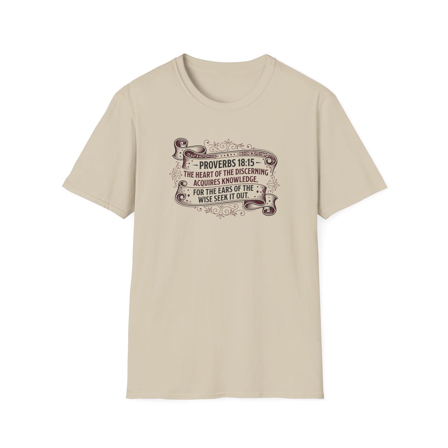Proverbs 18:15 The Heart of the Discerning Acquires Knowledge for the Ears of the Wise Seek It Out T‑Shirt