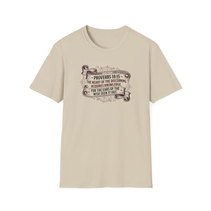 Proverbs 18:15 The Heart of the Discerning Acquires Knowledge for the Ears of the Wise Seek It Out T‑Shirt