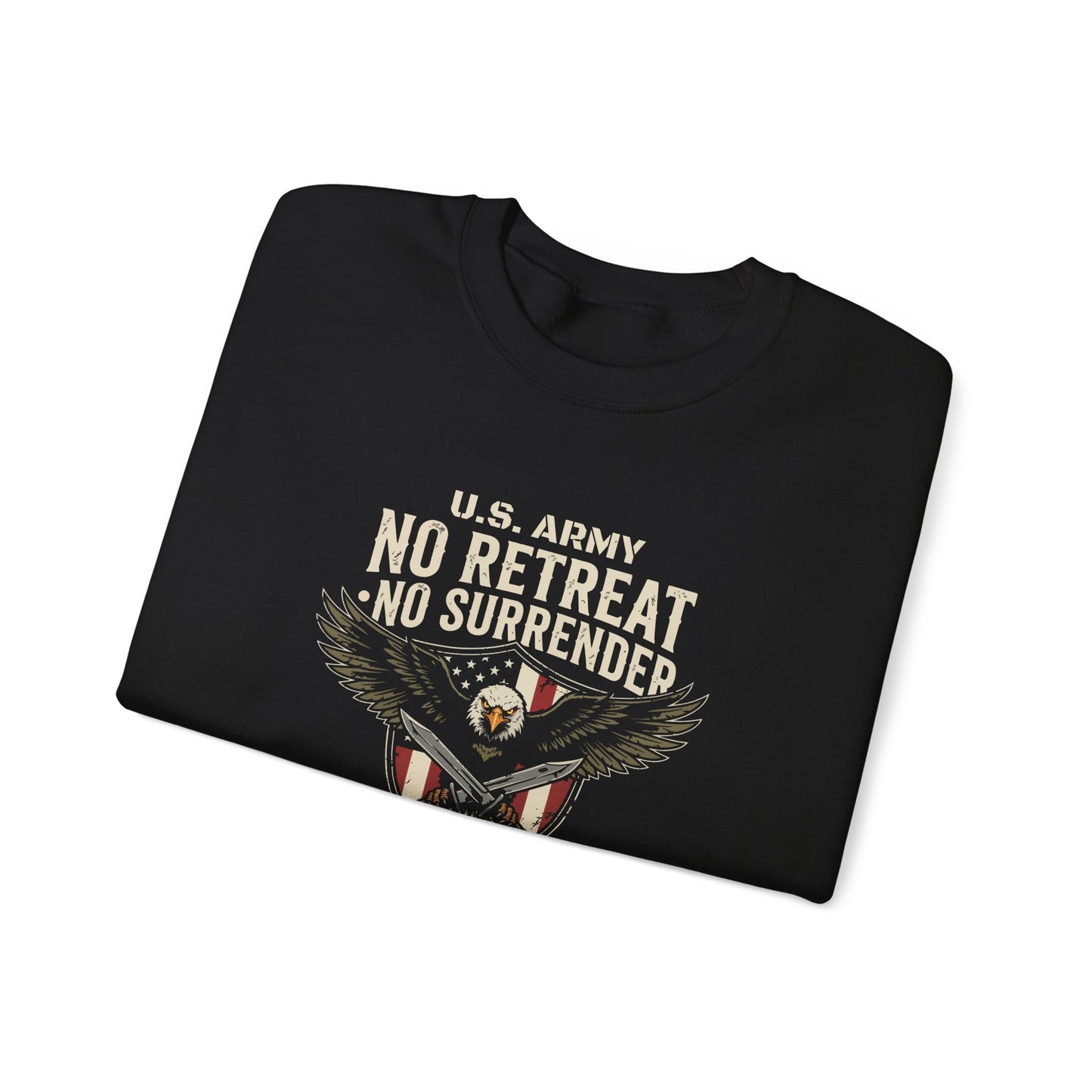 U.S. Army No Retreat No Surrender Born to Defend Freedom Sweatshirt