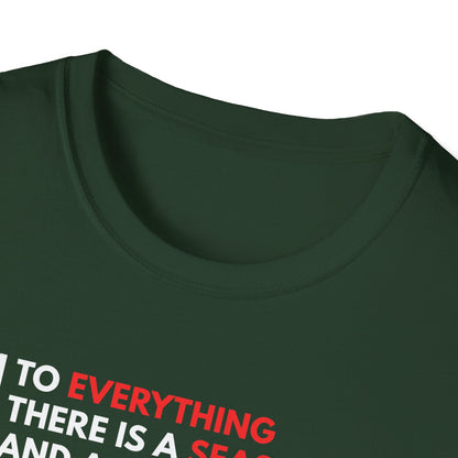 To Everything There is a Season and a Time to Every Purpose Under the Heaven - Ecclesiastes 3:1 T-Shirt