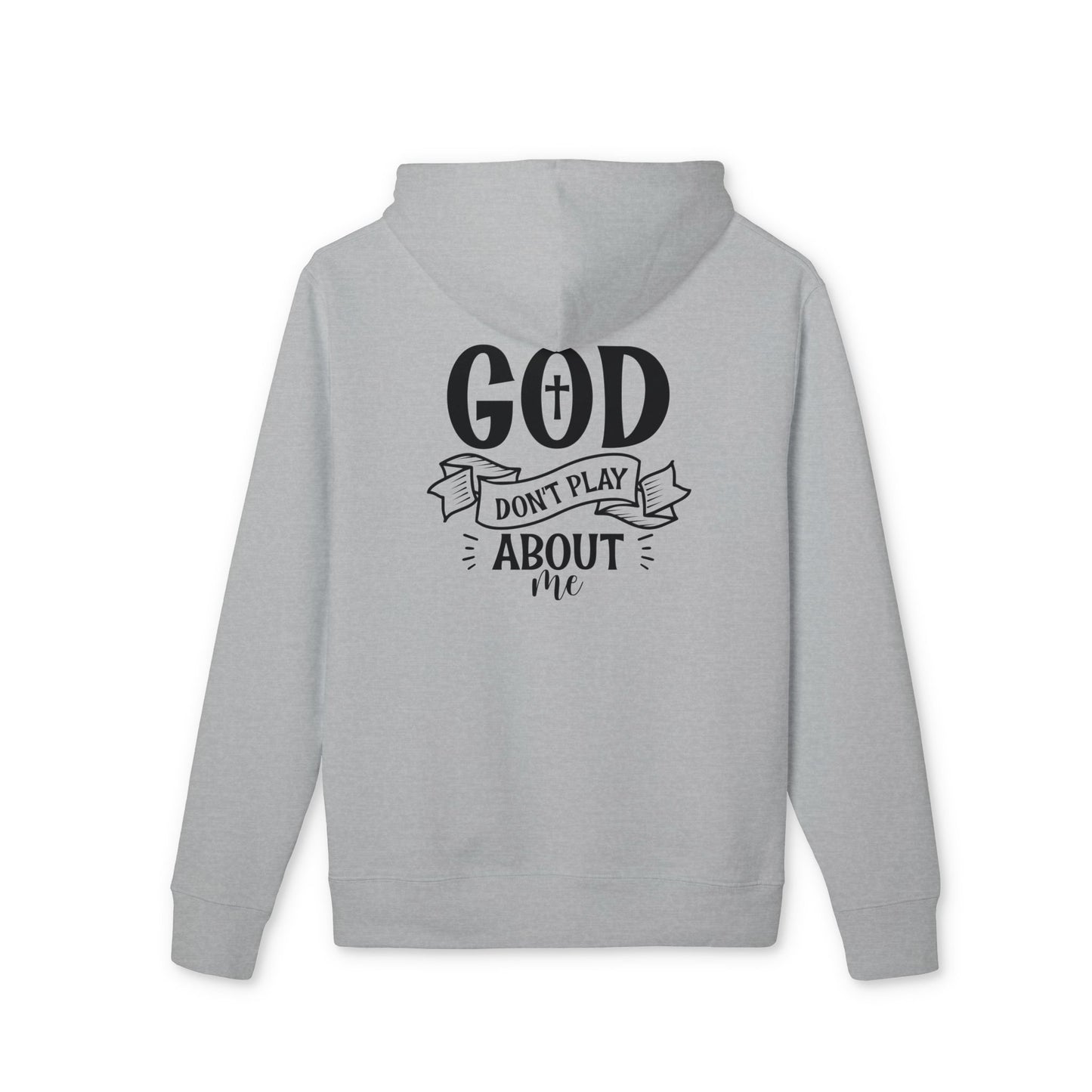 God Don’t Play About Me Hoodie — Faith-Based Christian Pullover