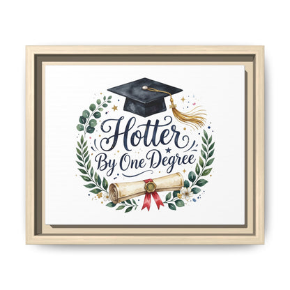 Framed Matte Canvas — "Hotter By One Degree" Graduation Wall Art