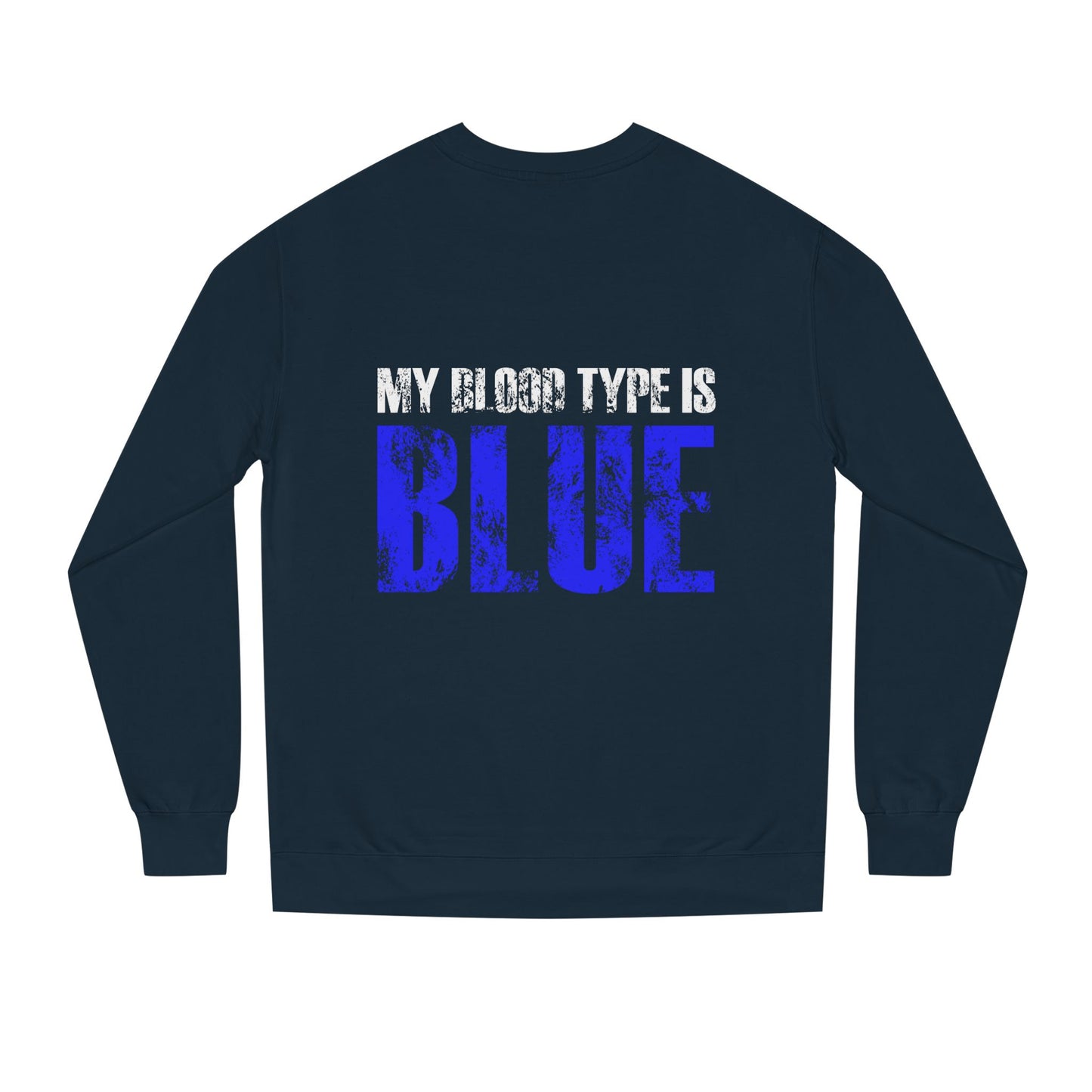 Crewneck Sweatshirt — "My Blood Type Is Blue" Distressed Graphic