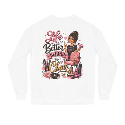 Life Is Better Behind the Chair Sweatshirt — Hairdresser Salon Crewneck