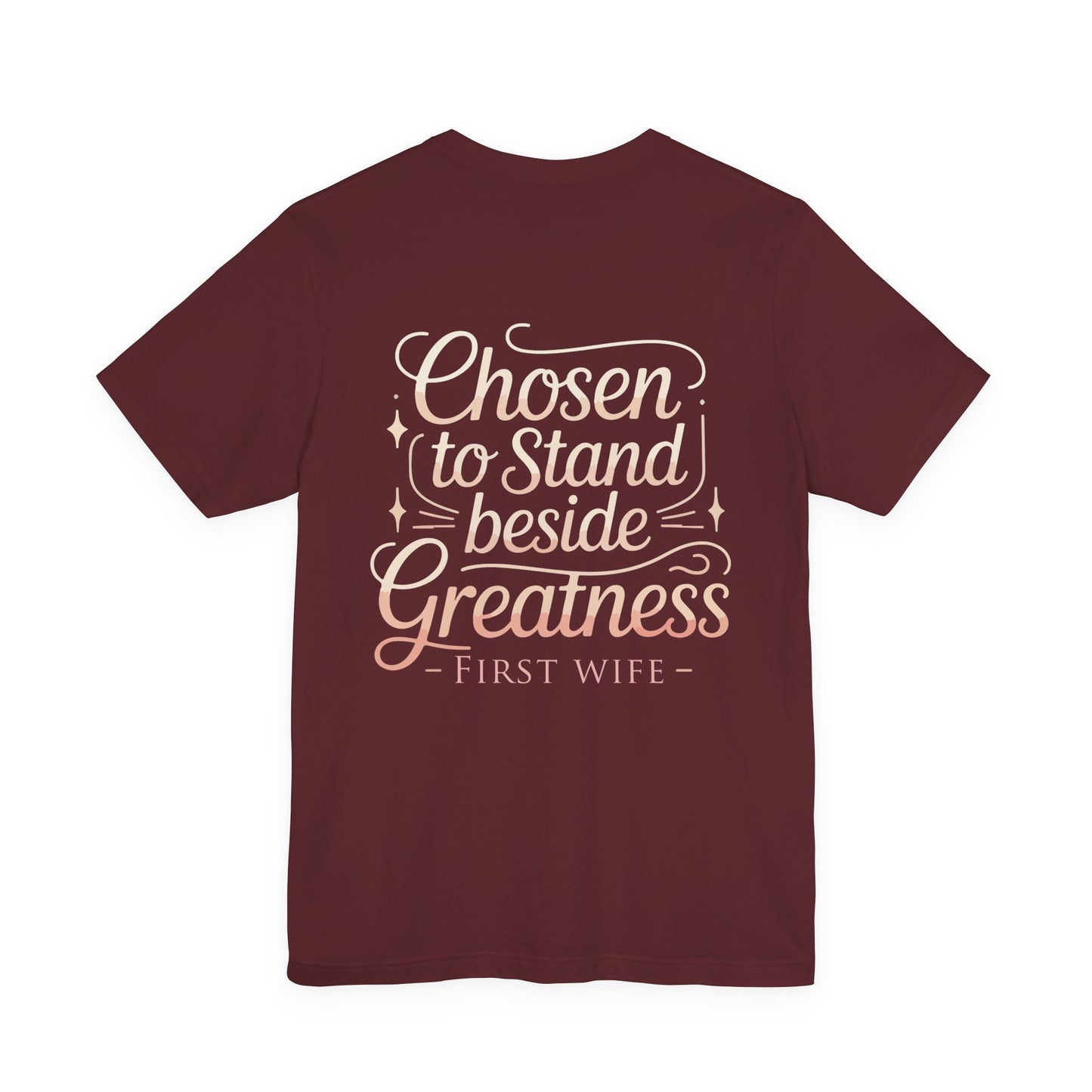 First Wife T-Shirt — "Chosen to Stand Beside Greatness" Inspirational Tee