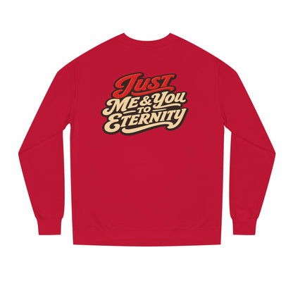 Just Me & You to Eternity Sweatshirt