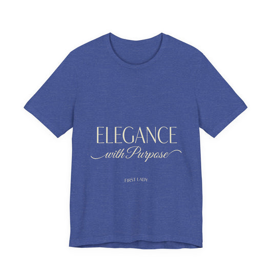 Elegance with Purpose Tee — First Lady Inspirational Graphic T-Shirt