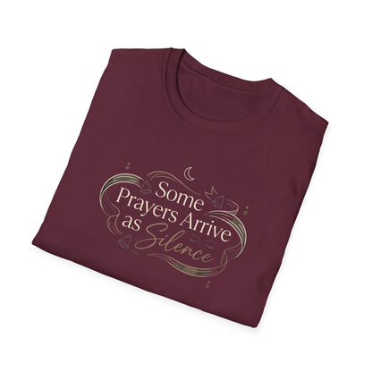 Some Prayers Arrive as Silence T-Shirt