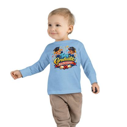 Toddler Tee - "Tiny Graduate Big Dreams" Long Sleeve Graduation Shirt