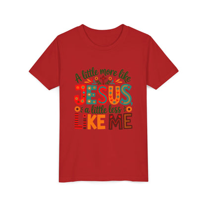 Youth Tee - "A Little More Like Jesus, A Little Less Like Me" Kids Christian T‑Shirt