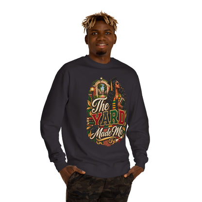The Yard Made Me Sweatshirt