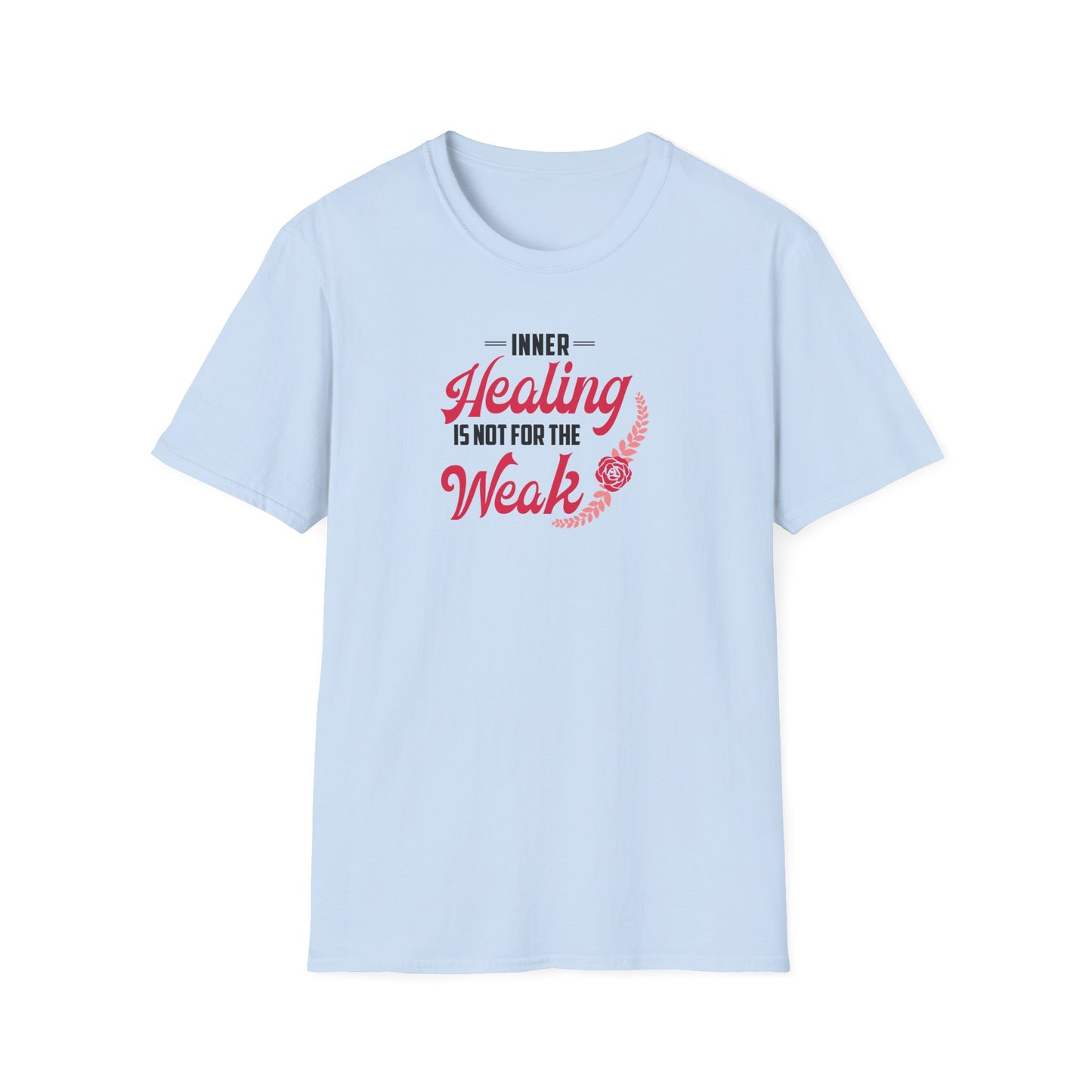 Healing Is Not for the Weak T-Shirt