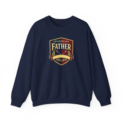 "I Am So Blessed To Be A Father" Sweatshirt