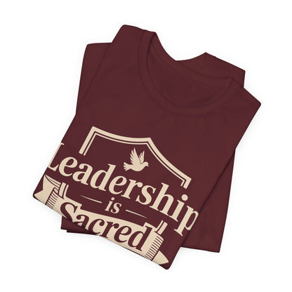 Leadership Is Sacred T‑Shirt — Inspirational Faith-Based Leadership Tee