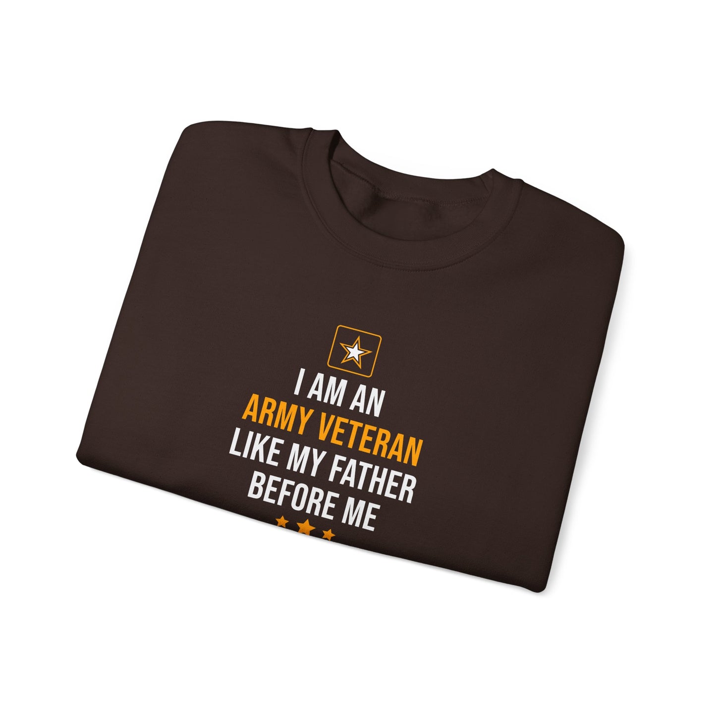 I Am An Army Veteran Like My Father Before Me Sweatshirt