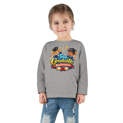 Toddler Tee - "Tiny Graduate Big Dreams" Long Sleeve Graduation Shirt