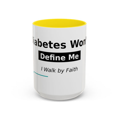 Diabetes Won't Define Me Accent Coffee Mug — "I Walk by Faith" Inspirational Tea Cup