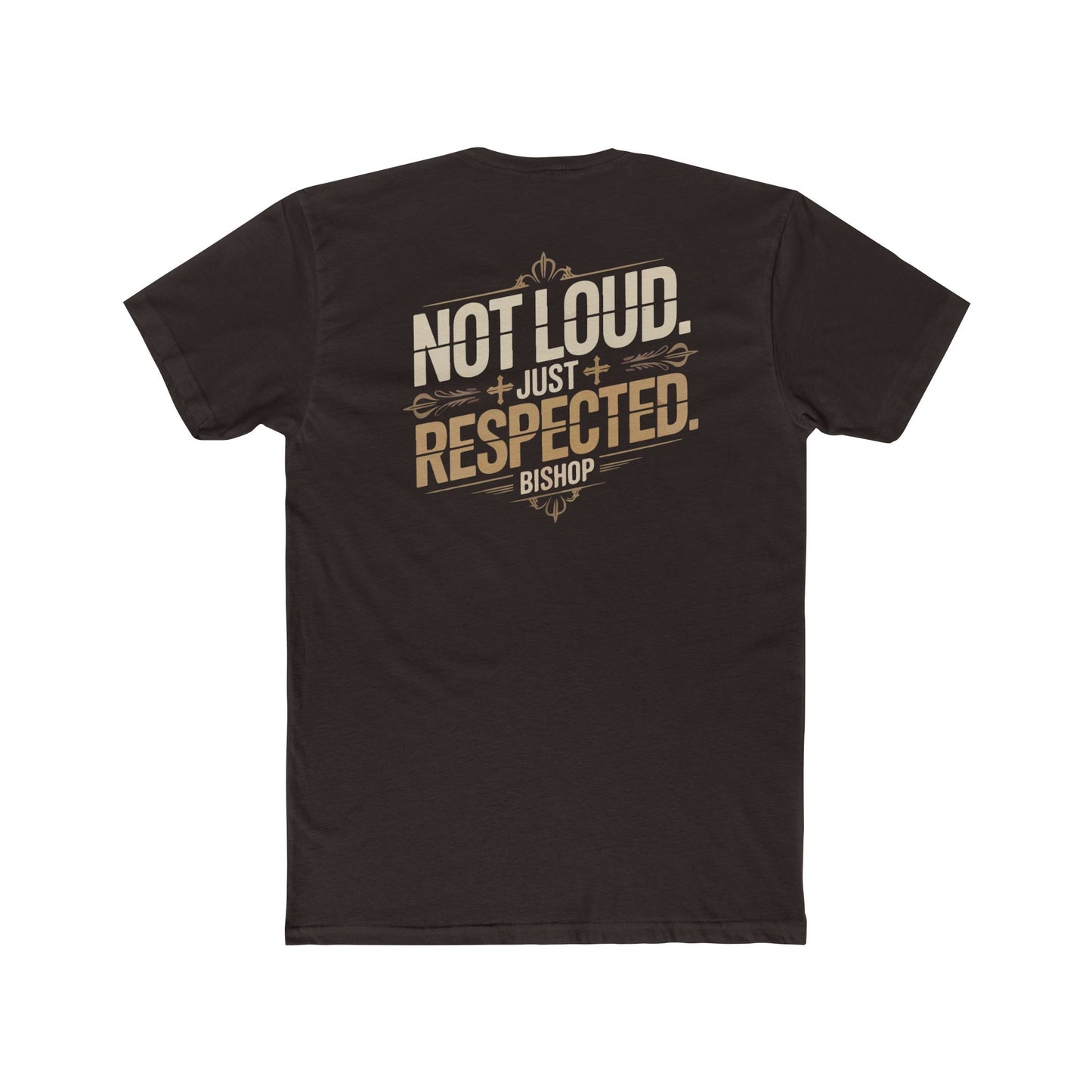 Not Loud Just Respected T-Shirt
