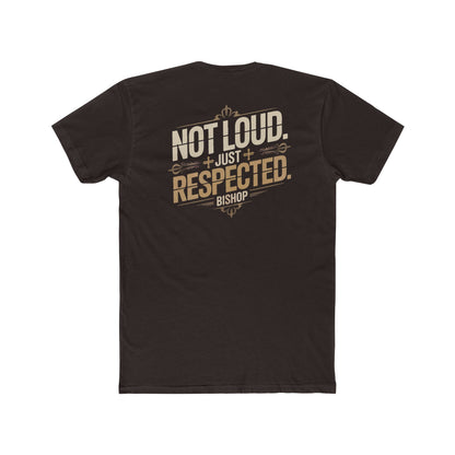 Not Loud Just Respected T-Shirt