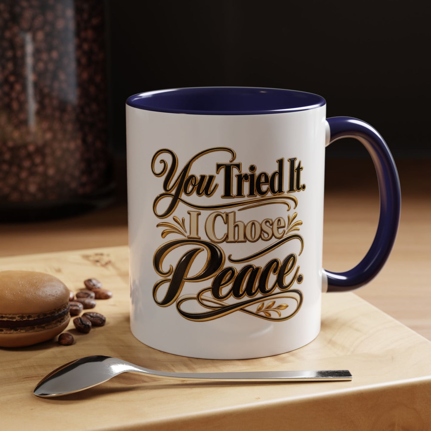 You Tried It, I Chose Peace Coffee Mug — Inspirational Ceramic Accent Mug