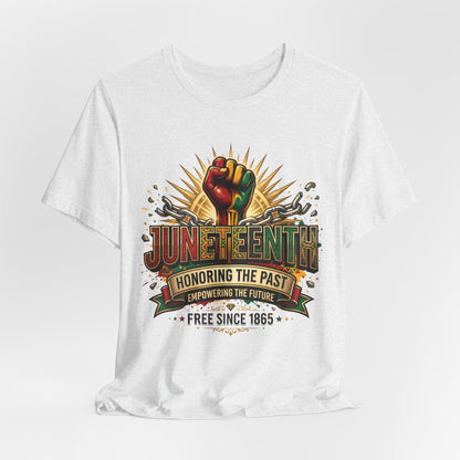 Juneteenth Graphic Tee — "Honoring the Past, Empowering the Future"