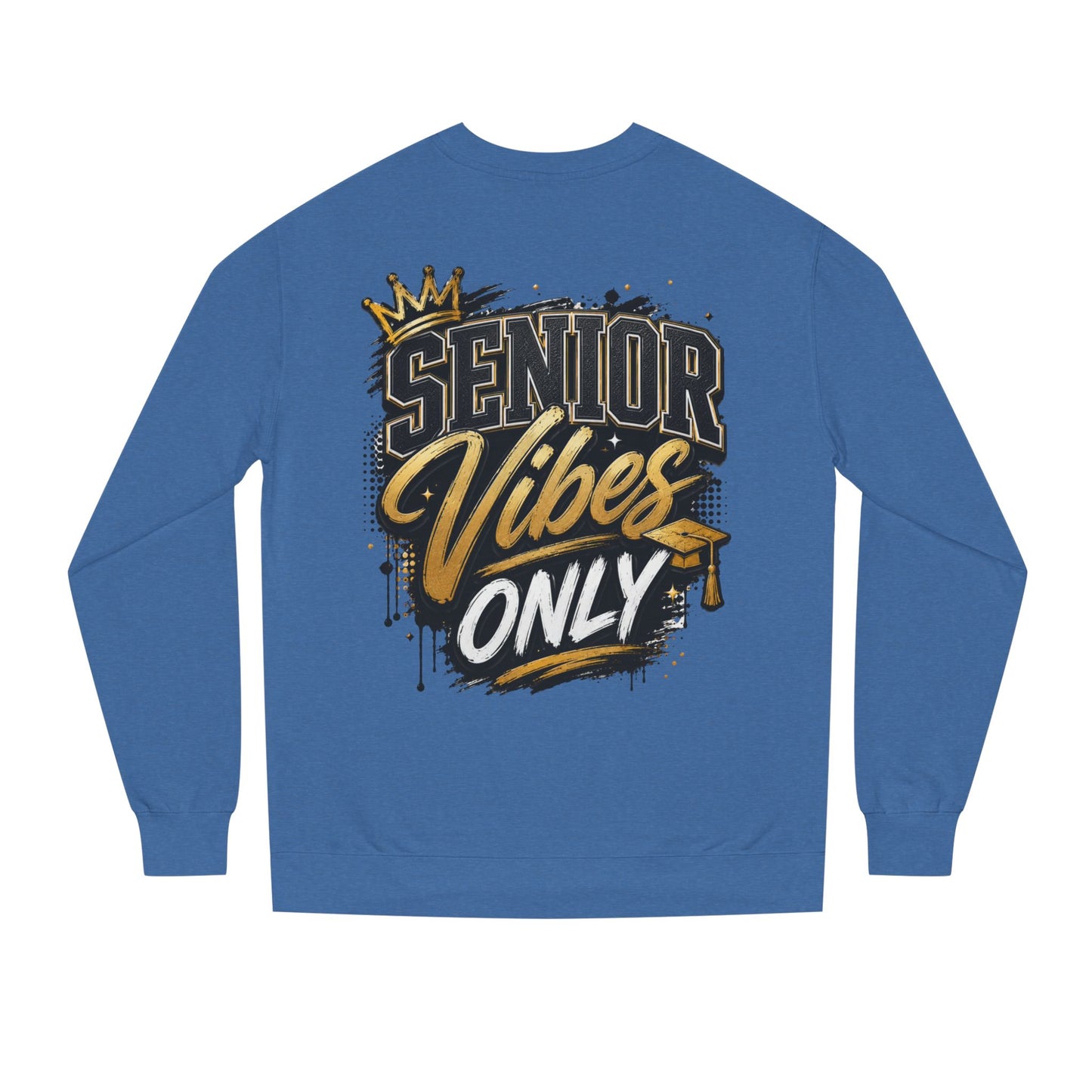 Senior Vibes Only Sweatshirt