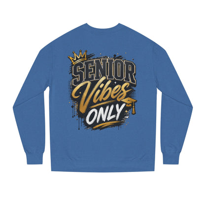 Senior Vibes Only Sweatshirt