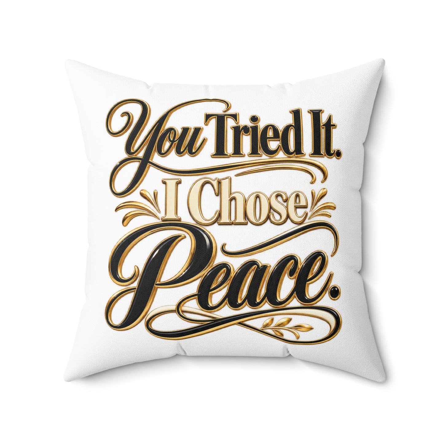 You Tried It I Chose Peace Decorative Pillow
