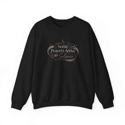Some Prayers Arrive as Silence Sweatshirt