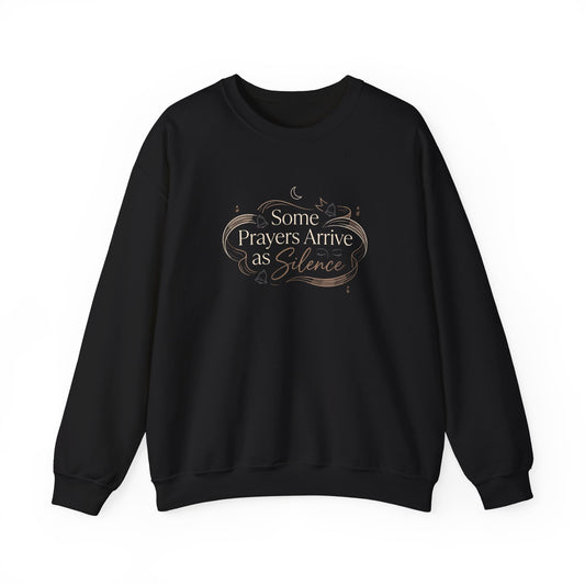 Some Prayers Arrive as Silence Sweatshirt