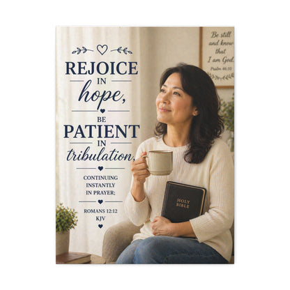 Stretched Canvas - "Rejoice in Hope, Be Patient in Tribulation" Christian Wall Art (Romans 12:12)