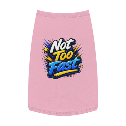 Pet Tank Top — "Not Too Fast" Graphic Dog Shirt