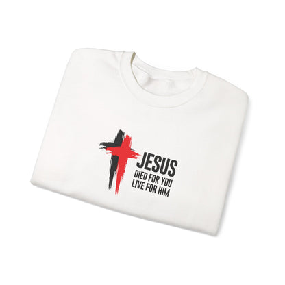 "Jesus Died For You, Live For Him" Sweatshirt
