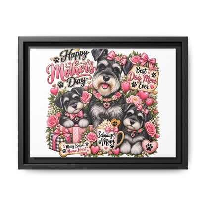 Happy Mother's Day Schnauzer Mom Framed Canvas - "Best Dog Mom Ever"