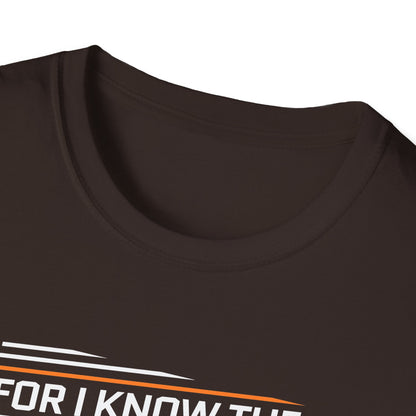 For I Know the Plans I Nave for You Declares the Lord Plans to Prosper You and Not to Harm You Plans to Give You Hope and a Future T-Shirt