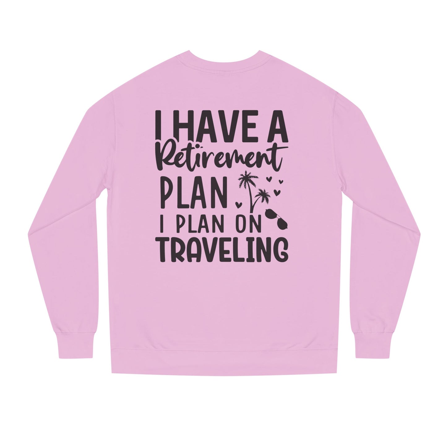 Retirement Travel Crewneck Sweatshirt — "I Have a Retirement Plan, I Plan on Traveling"
