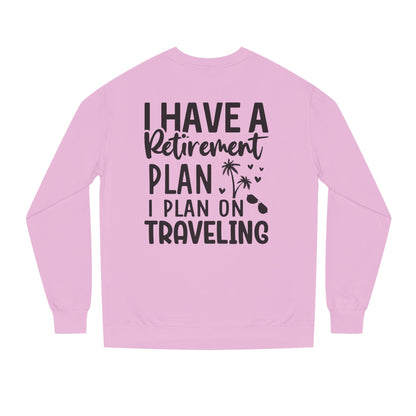 Retirement Travel Crewneck Sweatshirt — "I Have a Retirement Plan, I Plan on Traveling"