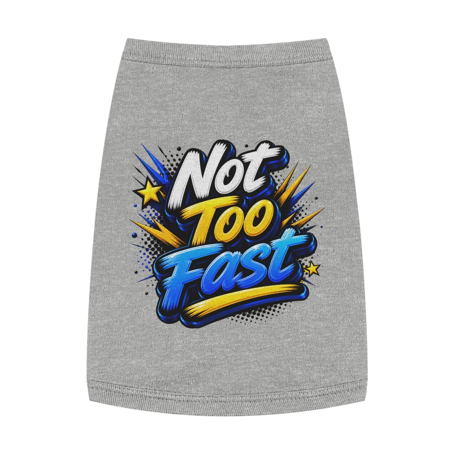Pet Tank Top — "Not Too Fast" Graphic Dog Shirt
