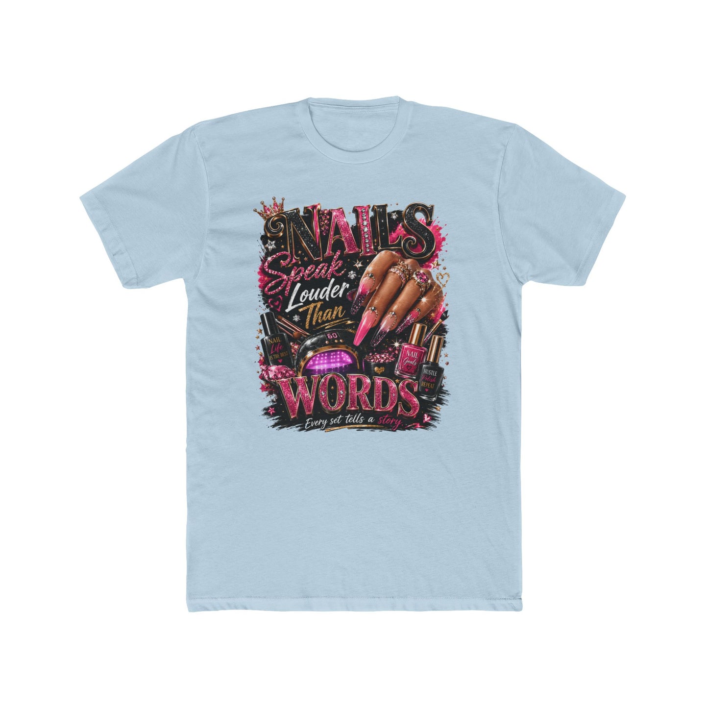 Nails Speak Louder Tee — Nail Tech Graphic T-Shirt