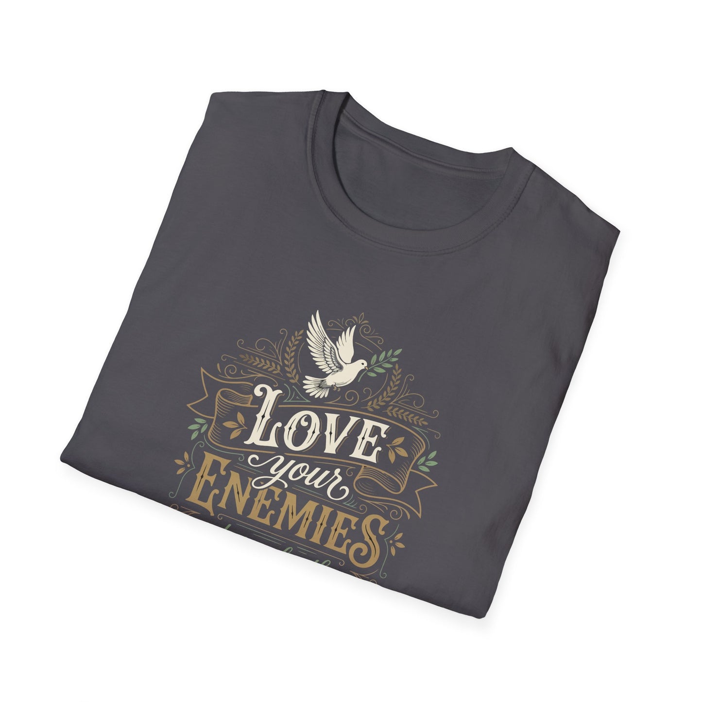 Love Your Enemies And Pray for Those WHO Persecute You - Matthew 5:44 T-Shirt