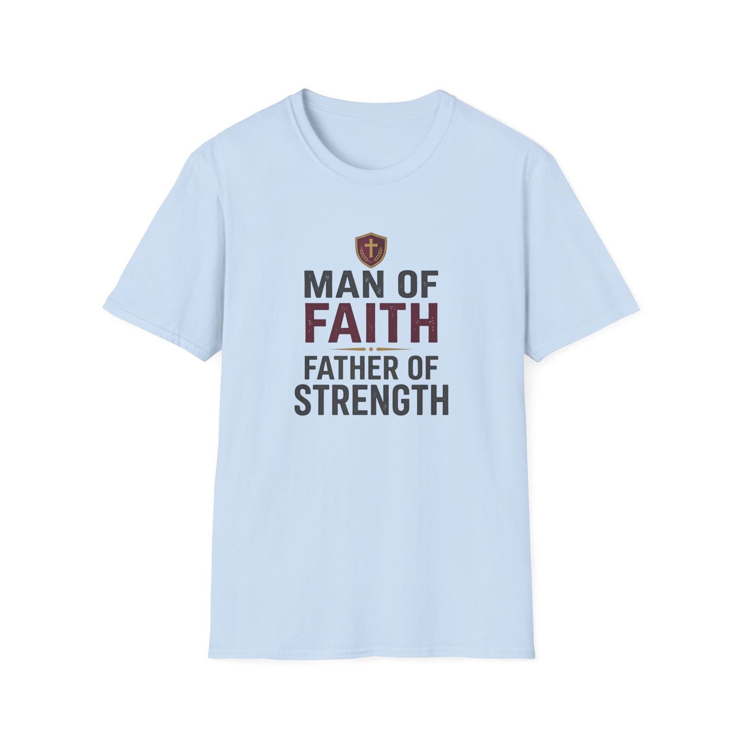 Man of Faith Father of Strength T-Shirt