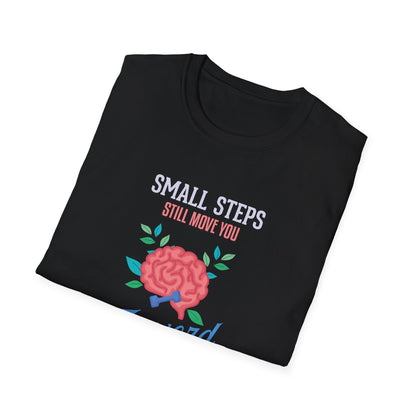 "Small Steps Still Move You Forward" T-Shirt