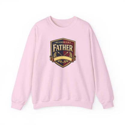 "I Am So Blessed To Be A Father" Sweatshirt