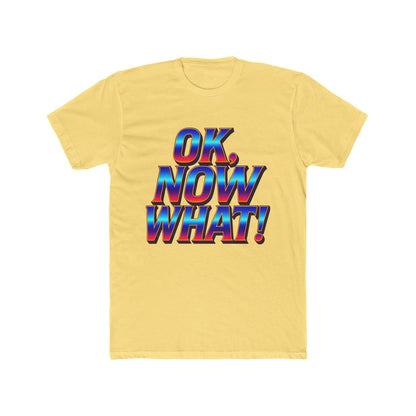 OK, Now What! T‑Shirt — Retro 3D Text Graphic Tee